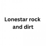 lonestar rock and dirt