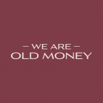 We Are Old Money